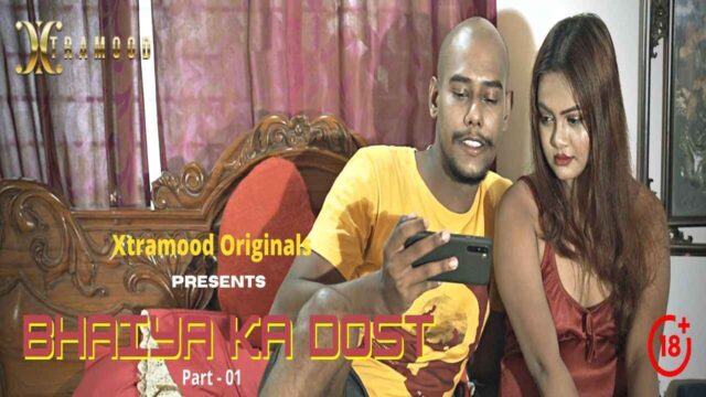 Bhaiya Ka Dost Part 1 2022 Xtramood Hindi Short Film