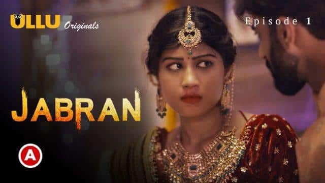 Jabran Part 1 2022 Ullu Originals Hindi Porn Web Series Ep 1