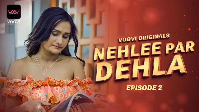 Nehlee Par Dehla 2023 Voovi Originals Hindi Porn Web Series Ep 2