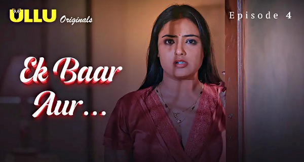 Ek Baar Aur 2024 Ullu Hindi Porn Web Series Episode 4